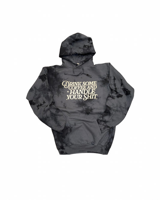 Drink Your Coffee & Handle Your Sh!t Hoodie Dicey Dyes